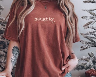 Naughty AF, Christmas AF Shirt, Funny Holiday Tee, Comfort Colors 1717 Unisex Tshirt