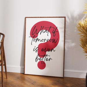 Inspirational Quote Print,red Question Mark,Minimalist typography print, motivational art, what if tomorrow is even better, digital download
