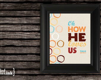 Wall Art - Oh How He Loves Us (brown, orange, blue, gold, red, creme) Psalm 85:10-11 - 8 x 10 Print