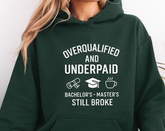 Funny College Graduate Hoodie: Overqualified and Underpaid - Bachelor’s Master’s