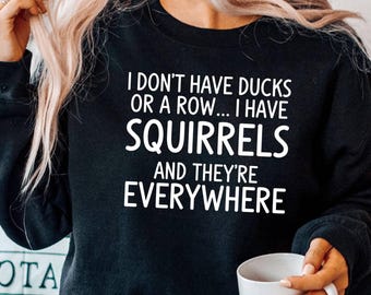 Sarcastic Squirrels Women's Long Sleeve Shirt, Funny Quote Top for Her, Unisex Graphic Tee