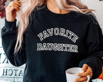 Favorite Daughter Sweatshirt, Funny Sibling Gift Cozy Crewneck, Adult Youth Hoodie