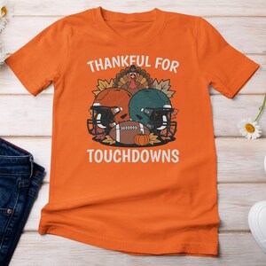 Thankful For Touchdowns Funny Football Shirt | Cute Holiday Custom Gift | Thanksgiving Graphic Tee