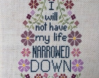 I will not have my life narrowed down Cross-Stitch Pattern