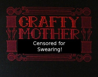 MATURE  Crafty Mother F----- Cross Stitch Pattern