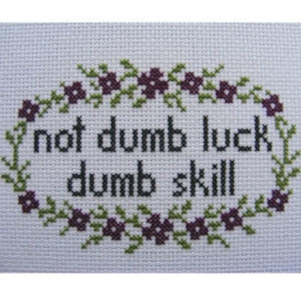 Not Dumb Luck, Dumb Skill Cross Stitch Pattern