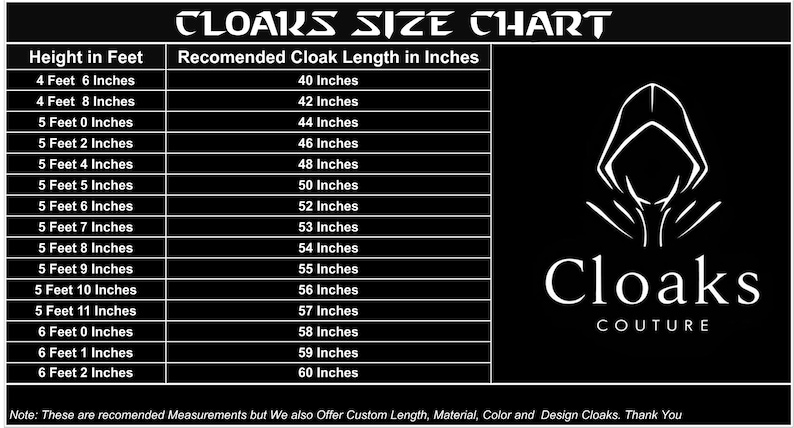 May include: A black and white size chart for cloaks, listing height in feet and inches with corresponding cloak lengths in inches. The chart includes a logo with a hooded figure and the text "Cloaks Couture."