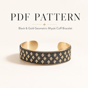 May include: A gold cuff bracelet with a geometric pattern of black and gold beads. The text "PDF PATTERN" is at the top, with "Black & Gold Geometric Miyuki Cuff Bracelet" below it.