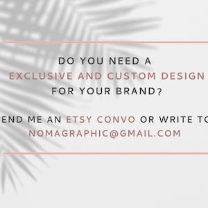 Op de afbeelding: Tekst overlay op een witte achtergrond met een schaduw van een palmblad. De tekst luidt: "Heeft u een exclusief en aangepast ontwerp nodig voor uw merk? Stuur me een Etsy-bericht of schrijf naar nomagraphic@gmail.com"