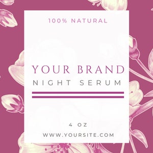 May include: A product label for a 4 oz bottle of night serum. The label is white with pink floral accents and the text "100% NATURAL", "YOUR BRAND", "NIGHT SERUM", "4 OZ", "WWW.YOURSITE.COM", and "WWW.YOUWEBSITE.COM". The label also includes a section for ingredients and indications, as well as a section for custom text.