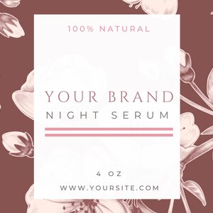 May include: A product label for a 4 oz night serum with a floral design. The label is white with pink text and a pink line. The text reads "100% Natural", "Your Brand", "Night Serum", "4 oz", and "www.yoursite.com". The label is surrounded by a pink floral pattern.