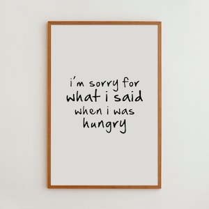 Funny Kitchen Quote Print: I'm Sorry For What I Said