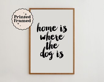 Home is Where The Dog Is - Typography Art Print Black and White High Quality Matte Paper