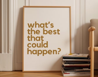 Whats The Best That Could Happen | Motivational Quote Wall Art Print | Typography Poster | Framed Living Room Wall Decor