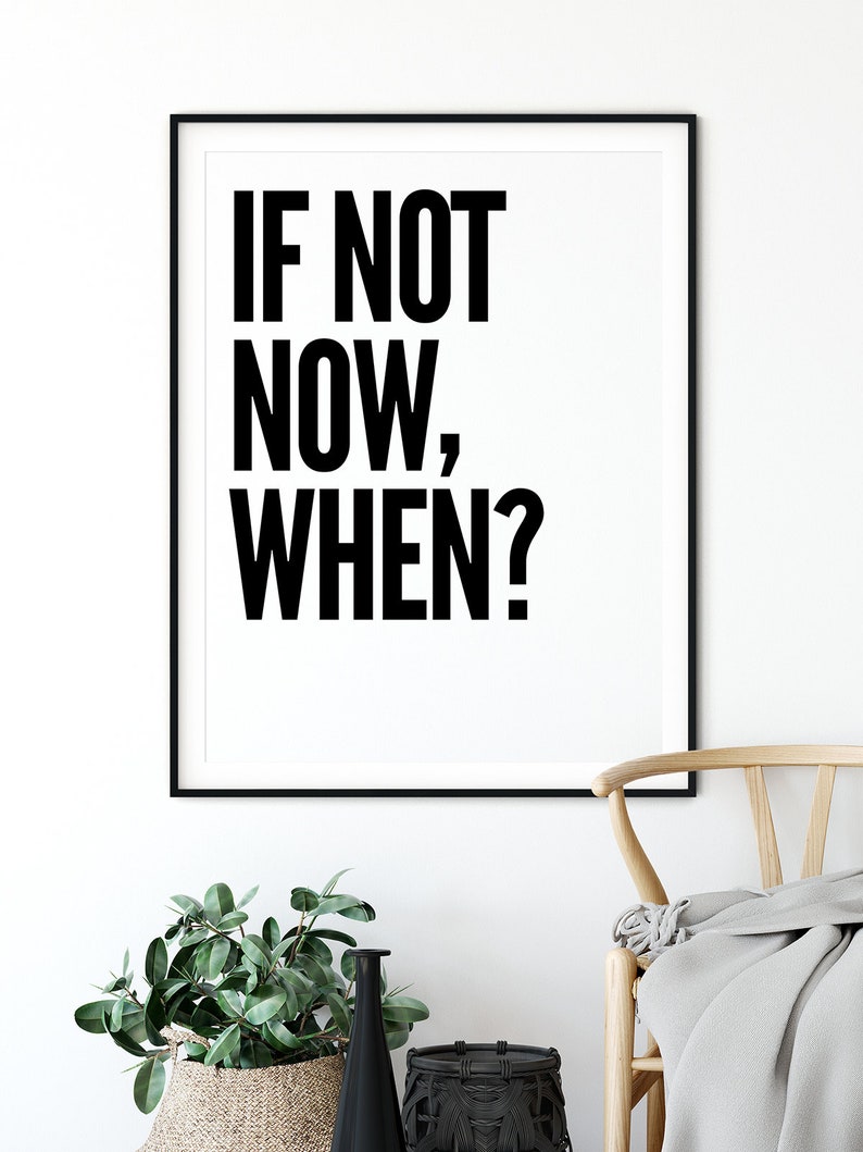 If Not Now When Black and White Prints Typography Print Motivational Poster Office Decor Bedroom Decor Office Wall Art Gift for Him image 3