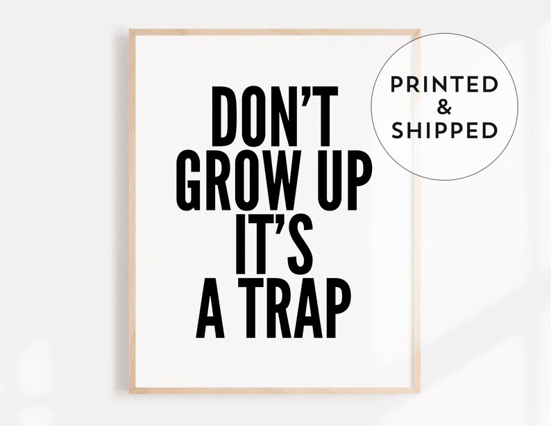 Don't Grow Up It's a Trap print, Nursery wall art, Black and White wall decor, Cool decor for kids room, Gift idea for baby shower 