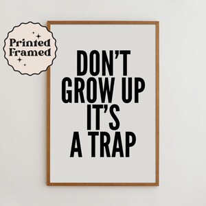 Motivational Wall Art Print for Minimalist Living Spaces | Black and White Typography Poster | Don't Grow Up It's a Trap