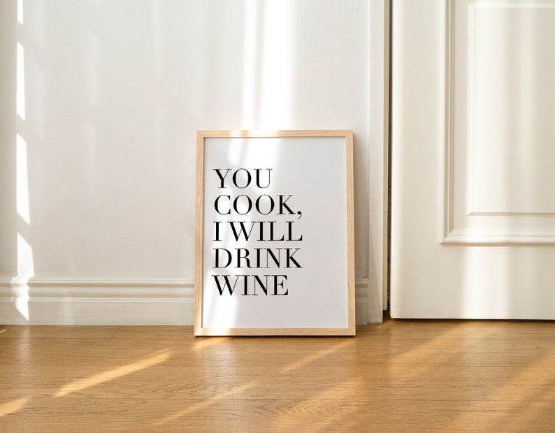 Funny Quote Art Print for Dining Room Wall Decor Black and White Typography Poster You Cook I Will Drink Wine image 7