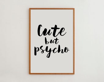 Funny Wall Art Print | Gift for Girlfriend | Inspirational Quote Poster | Black and White | Cute but Psycho