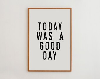 Today Was a Good Day Minimalist Home Decor Typography Print Black and White Art Inspirational Home Decor