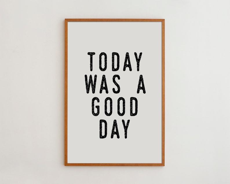 Today Was a Good Day Minimalist Home Decor Typography Print Black and White Art Inspirational Home Decor image 1