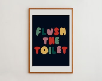 Flush The Toilet Colorful Typography Wall Art Print for Kids - Bathroom Decor Reminder