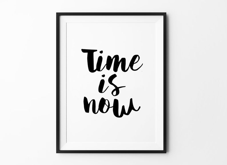 Handwriting Wall Art Prints Typography Print Time is Now Etsy