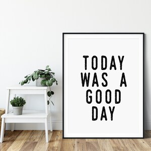 Today Was a Good Day Minimalist Home Decor Typography Print Black and White Art Inspirational Home Decor image 2