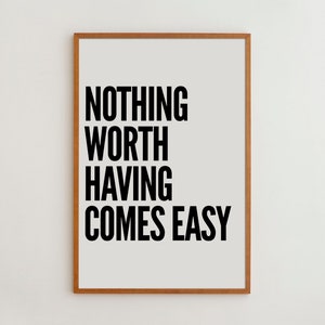 Typography Print Motivational Black and White Minimalist Wall Decor Scandinavian Nothing Worth Having Comes Easy