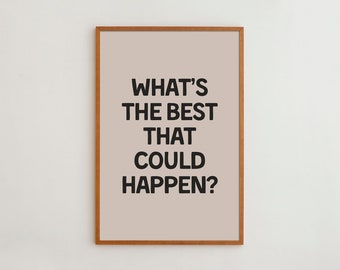 Whats The Best That Could Happen | Motivational Quote Wall Art Print | Typography Poster | Framed Living Room Wall Decor