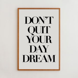 Framed Typography Wall Art Print | Black and White High Quality Matte Paper | Don't Quit Your Day Dream