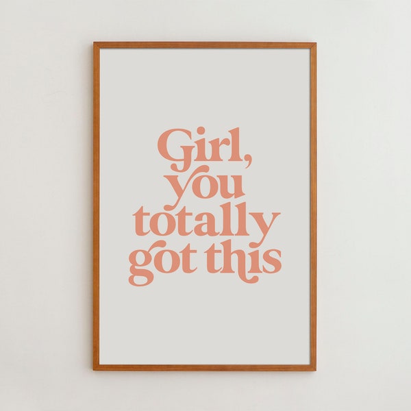 Feminist Wall Art Gift for Her Inspirational Quote Poster Motivational Saying Girl You Totally Got This