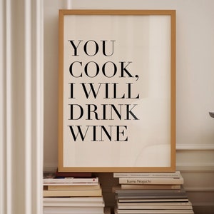 Funny Quote Art Print for Dining Room Wall Decor Black and White Typography Poster You Cook I Will Drink Wine image 5