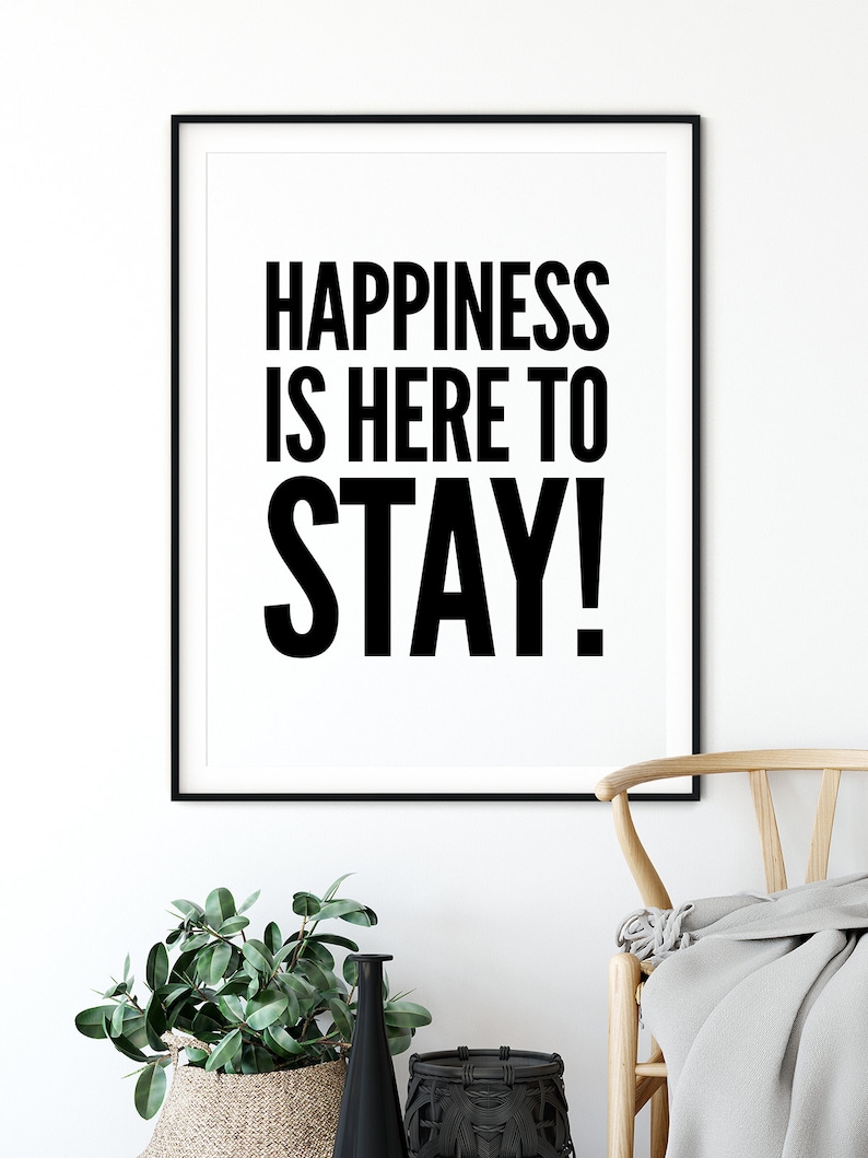 Printable Wall Decor Digital Download Black and White Prints Typography Print Happiness Is Here To Stay