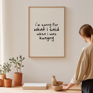 Typography Wall Art Print Funny Kitchen Decor Inspirational Quote Black and White Art I'm Sorry For What I Said When I Was Hungry image 3