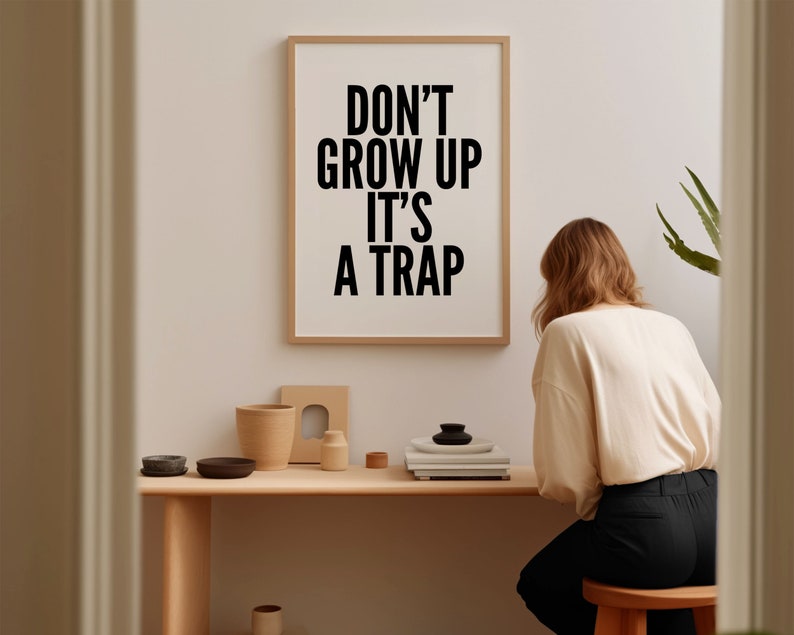 Motivational Wall Art Print for Minimalist Living Spaces Black and White Typography Poster Don't Grow Up It's a Trap image 5