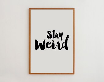 Stay Weird Black and White Prints Typography Print Handwriting Poster Weird Best Friend Gift Office Wall Art Fashion Wall Art