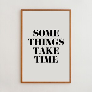 Some Things Take Time Print: Minimalist Black and White Typography Wall Art