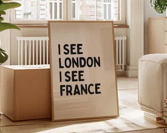 I See London I See France Print, Funny Quote Wall Art, Typography Poster