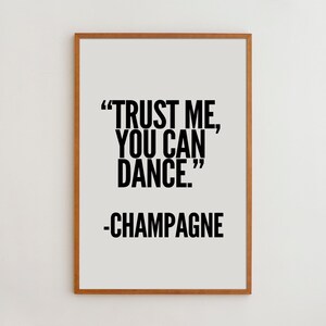 Trust Me You Can Dance Champagne - Typography Art Print Black and White High Quality Matte Paper