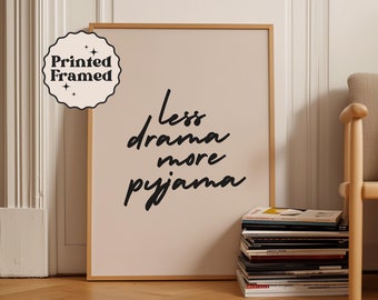 Funny Quote Poster | Framed Wall Art Print | Black Lettering on Beige Background | Less Drama More Pyjama