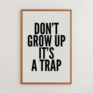 Motivational Wall Art Print for Minimalist Living Spaces Black and White Typography Poster Don't Grow Up It's a Trap image 1