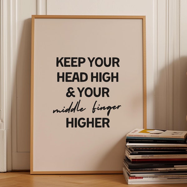 Humorous Wall Art | Framed Matte Paper Print | Black and Beige | Keep Your Head High And Your Middle Finger Higher