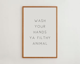Funny Bathroom Art Print: Wash Your Hands, Ya Filthy Animal