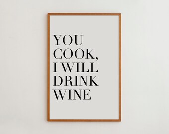 You Cook I Drink Wine Print: Funny Kitchen Art, Dining Room Poster