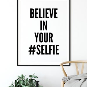 Believe in Yourself Selfie Poster Typography Print Black and White Prints Quote Prints Motivational Poster Minimalist Poster image 3