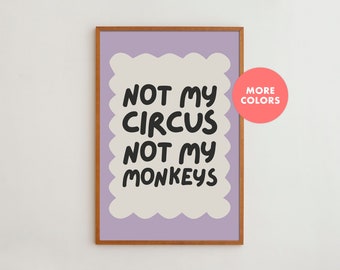 Funny Quote Saying Wall Art | Framed Matte Paper Print | Black and Beige Typography Poster | Not My Circus Not My Monkeys