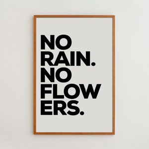 No Rain No Flowers Print Motivational Wall Decor Inspirational Wall Prints Black and White Typography Wall Art image 1