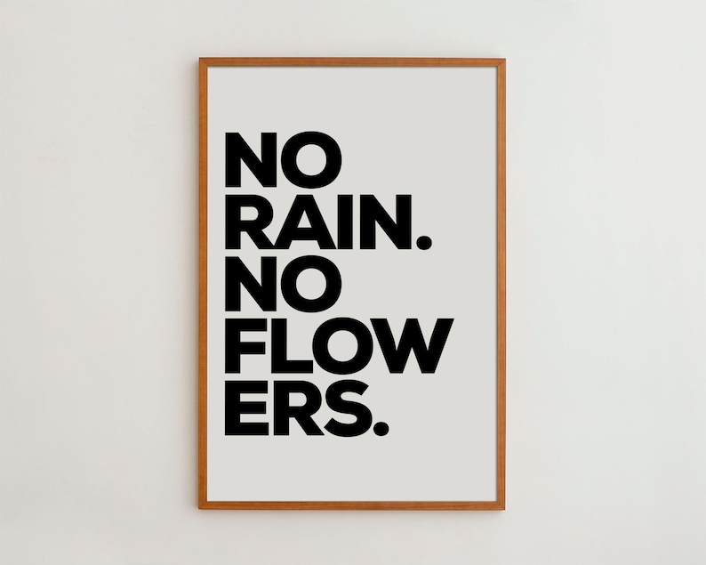 No Rain No Flowers Print Motivational Wall Decor Inspirational Wall Prints Black and White Typography Wall Art image 1