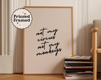 Funny Quote Saying Wall Art | Framed Matte Paper Print | Black and Beige Typography Poster | Not My Circus Not My Monkeys